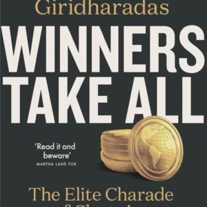 Winners Take All - Anand Giridharadas