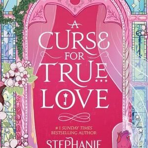 A Curse for True Love- Stephanie Garber