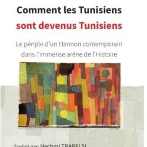 COMMENT LES TUNISIENS SONT DEVENUS TUNISIENS-HEDI TIMOUMI