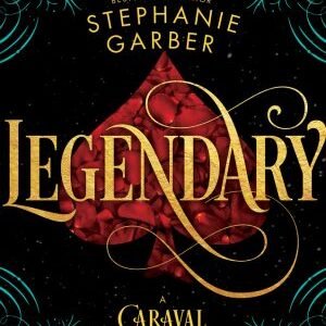Legendary – Stephanie Garber
