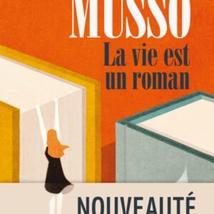 La Vie est un roman - Guillaume Musso