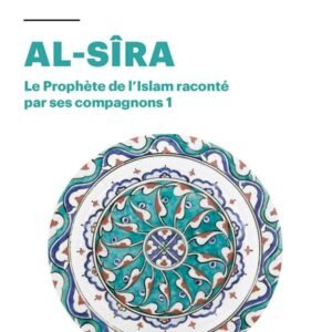 Al-Sira T.1-Le prophète de l'Islam raconté par ses compagnons -Mahmoud Hussein