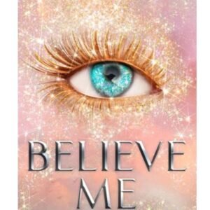 BELIEVE ME-Tahereh Mafi
