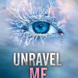 Unravel Me-Tahereh Mafi