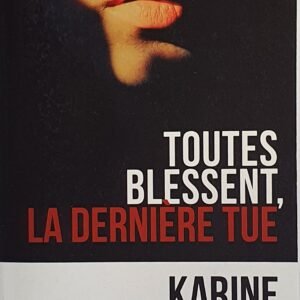 Toutes blessent, la dernière tue-Karine Giebel