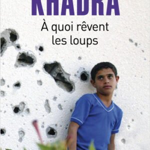 A quoi rêvent les loups- Yasmina Khadra