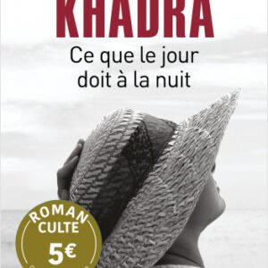 Ce que le jour doit à la nuit - Yasmina Khadra