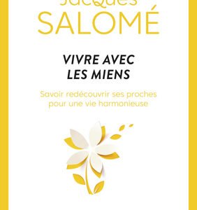 Vivre avec les miens-Jacques Salomé