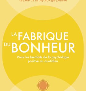 La fabrique du bonheur-Martin E.P.Seligman