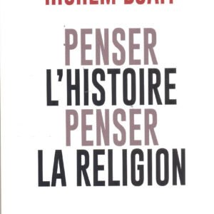 PENSER L'HISTOIRE PENSER LA RELIGION