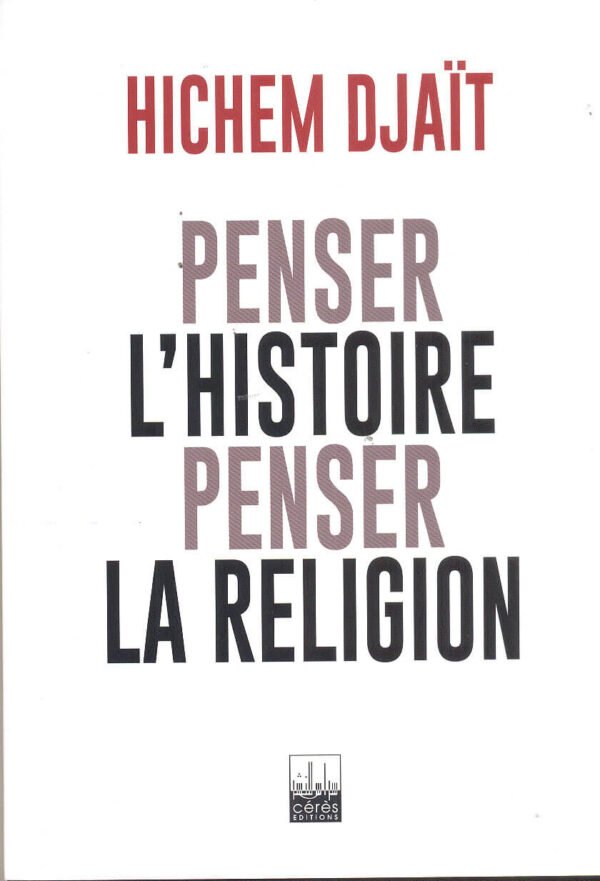 PENSER L'HISTOIRE PENSER LA RELIGION