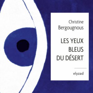 Les yeux bleus du désert-Christine Bergougnous