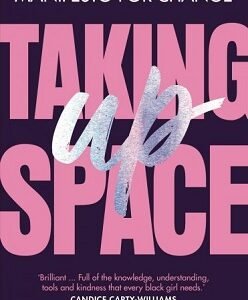 Taking Up Space-Chelsea Kwakye- Ore Ogunbiyi