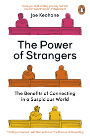 The Power of Strangers -Joe Keohane