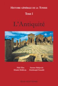 Histoire Générale de la Tunisie - TOME I: L'Antiquité