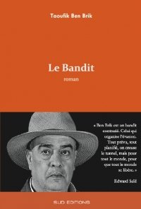 Le Bandit- Taoufik Ben Brik