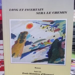 LONG ET INCERTAIN SERA LE CHEMIN