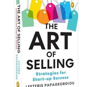 The Art of Selling: Strategies for Start-up Success - Lefteris Papageorgiou
