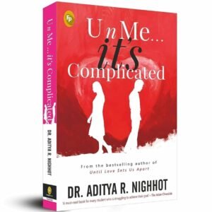 U n Me . . . it’s Complicated- Aditya Nighhot