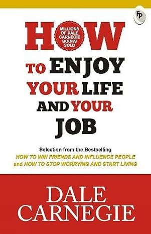 How to Enjoy Your Life and Your Job -Dale Carnegie -
