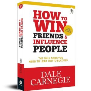 How To Win Friends & Influence People- Dale Carnegie