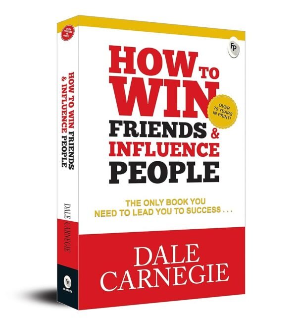 How To Win Friends & Influence People- Dale Carnegie