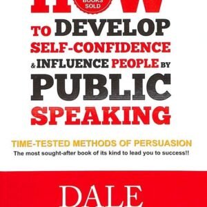 Develop Self Confidence Influence People Public -Carnegie, Dale