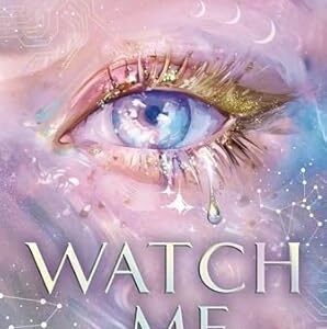 Watch me -Tahereh Mafi