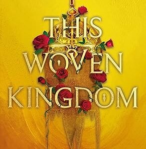 This woven kingdom -Tahereh Mafi