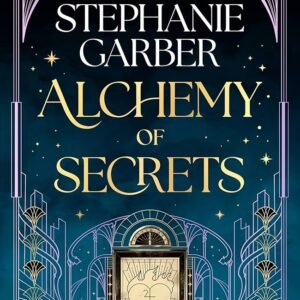Alchemy of secrets by Stephanie Garber