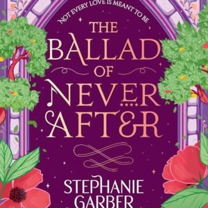 The Ballad of Never After-Stephanie Garber
