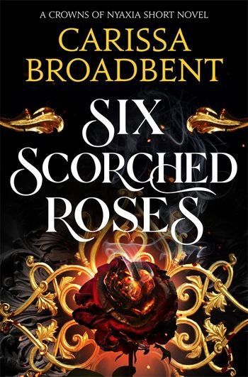 Six Scorched Roses- Carissa Broadbent