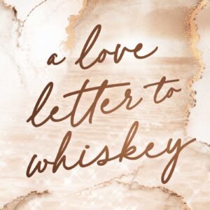 A Love Letter To Whiskey-Kandi Steiner