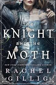 The Knight and the Moth- Rachel Gillig